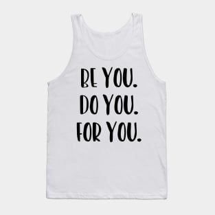 Be You, Do You, For You, Motivation Tank Top